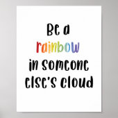 Sei ein Regenbogen in der Wolke eines anderen Poster (Vorne)