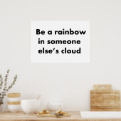 Sei ein Regenbogen in der Wolke eines anderen Poster (Küche)