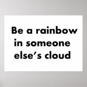 Sei ein Regenbogen in der Wolke eines anderen Poster (Vorne)