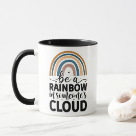 Sei ein Regenbogen in jemandes Wolke Tasse