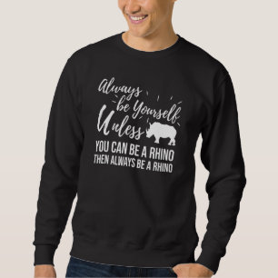 Sei ein Rhino Rhino Rhino Lover Sweatshirt
