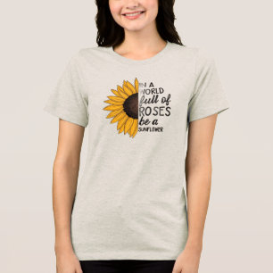 Sei ein Sonnenblumen-Inspirations-T-Shirt mit Zita Tri-Blend Shirt