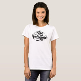 Sei ein Valentinstag-Bold-Minimal-Typografie-T-Shi T-Shirt