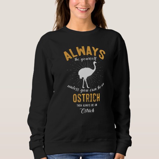 Sei ein Vogel Strauß Sweatshirt (Vorderseite)