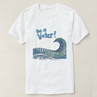 Sei ein Wähler T-Shirt