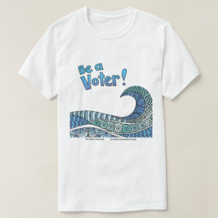 Sei ein Wähler T-Shirt