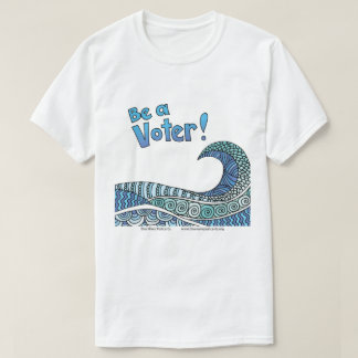 Sei ein Wähler T-Shirt