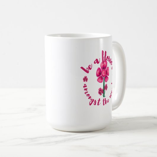 Sei eine Blume unter Unkraut-Mug Kaffeetasse (VorderseiteRechts)