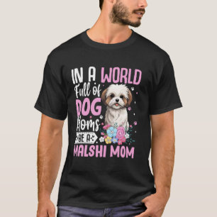 Sei eine Malshi-Mutter-Hundemama-Welpen-Tierliebha T-Shirt