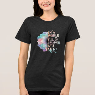 Sei eine Mimi in einer Welt der Omas Tri-Blend Shirt