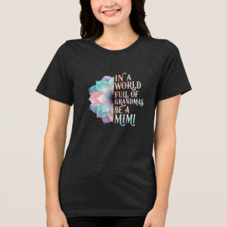 Sei eine Mimi in einer Welt der Omas Tri-Blend Shirt
