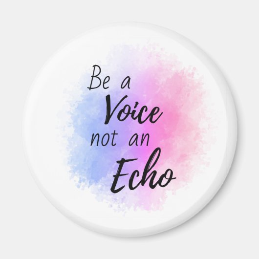 Sei eine Stimme, kein Echo-Affirmations-Magnet Magnet (Vorne)