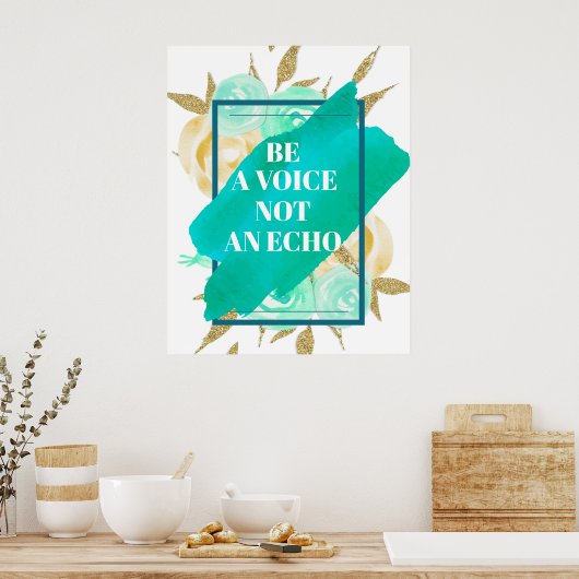 Sei eine Stimme, kein Echo ⎢ türkisfarbenes Blumen Poster (Küche)