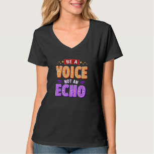 Sei eine Stimme, keine Echo 1 T-Shirt
