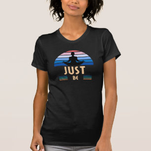 Sei einfach da – Friedliches Yoga und Achtsamkeit T-Shirt