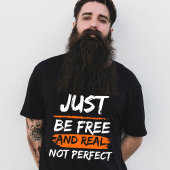 Sei einfach frei und nicht perfekt inspirierend Zi T-Shirt