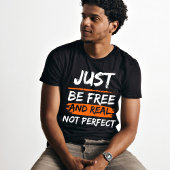 Sei einfach frei und nicht perfekt inspirierend Zi T-Shirt