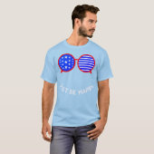 Sei einfach glücklich T-Shirt (Vorne ganz)