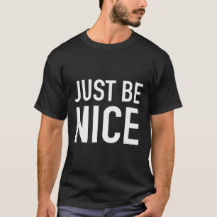 Sei einfach nett - Motivierend Angebot verbessern T-Shirt