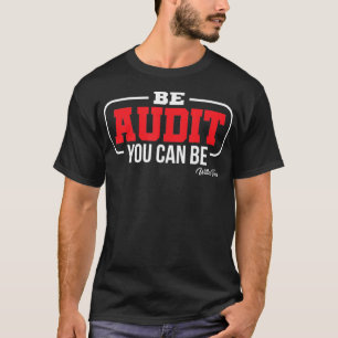 Sei es Audit Sie können Rechnungslegungs-Steuer-Au T-Shirt