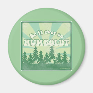 Sei es noch so Humboldt Magnet