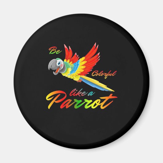 Sei farbig wie ein Papagei Magnet (Vorne)