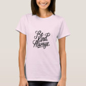 Sei freundlich. Immer. – Positives Message-Shirt T-Shirt (Vorderseite)