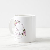 Sei freundlich kaffeetasse (Vorderseite Links)