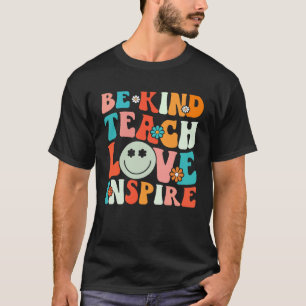 Sei Freundlich Lehre Liebe Inspirieren Lehrer Aner T-Shirt