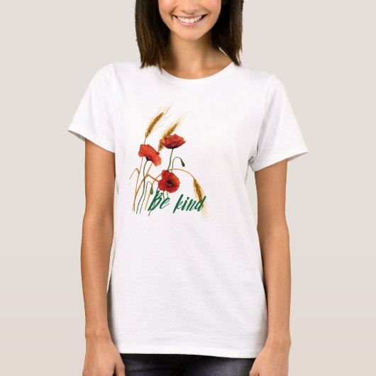 Sei freundlich Mohn und Weizen T-Shirt (Vorderseite)