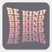 Sei freundlich quadratischer aufkleber (Vorderseite)
