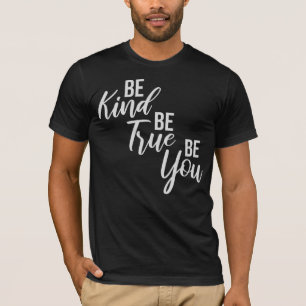 Sei freundlich Sei wahr Sei du Inspirierendes Lieb T-Shirt