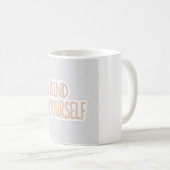 Sei freundlich zu dir selbst Tasse - Mental Health (VorderseiteRechts)