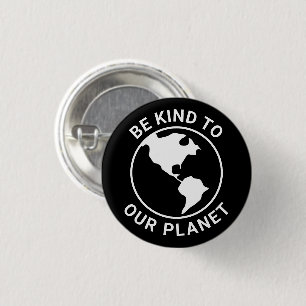 Sei freundlich zu unserem Planeten, Schwarz-weiße Button