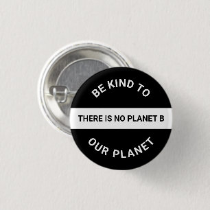 Sei freundlich zu unserem Planeten, Schwarz-weiße Button