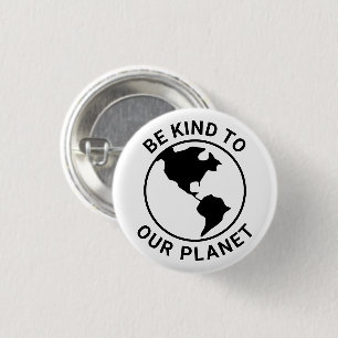 Sei freundlich zu unserem Planeten, Schwarz-weiße Button