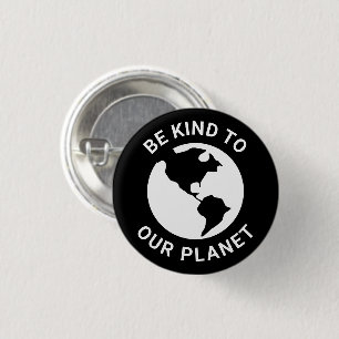 Sei freundlich zu unserem Planeten, Schwarz-weiße Button
