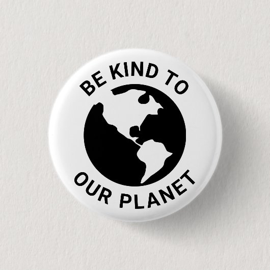 Sei freundlich zu unserem Planeten, Schwarz-weißer Button (Vorderseite)
