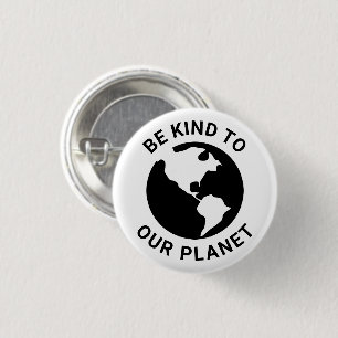 Sei freundlich zu unserem Planeten, Schwarz-weißer Button
