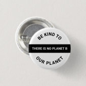 Sei freundlich zu unserem Planeten, Schwarz-weißer Button (Vorne & Hinten)