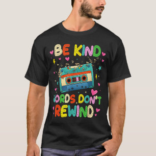 Sei freundliche Worte, spule nicht zurück Musiklie T-Shirt