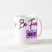 Sei furchtlos, sei mutig: Empowerment-Tasse Kaffeetasse (VorderseiteRechts)