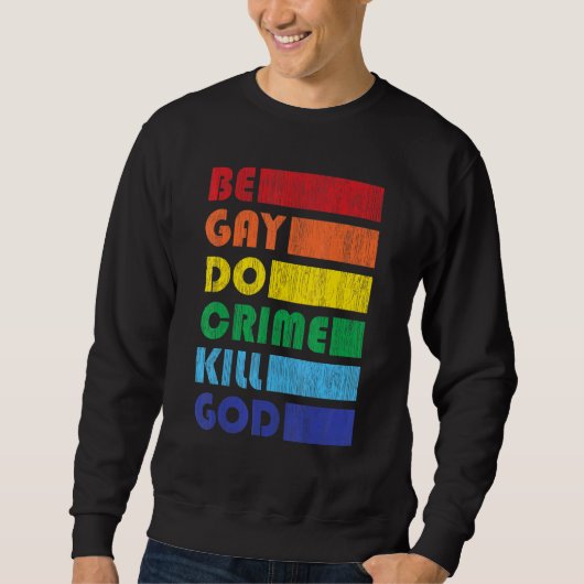 Sei Gay Do Crime für LGBTQ-Stolz Sweatshirt (Vorderseite)