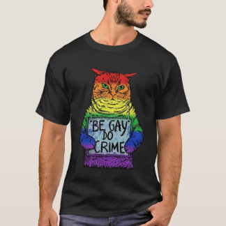 Sei Gay Do Crime LGBT Equality LGBTQ Gay Trans Rig T-Shirt