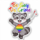Sei Gay Do Crime LGBTQ+ Pride Raccoon Aufkleber (Vorderseite)