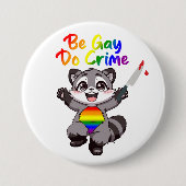 Sei Gay Do Crime LGBTQ+ Pride Raccoon Button (Vorderseite)