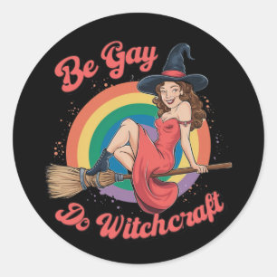 Sei Gay Do Witchcraft Gay Pride Hexenmeister Runder Aufkleber