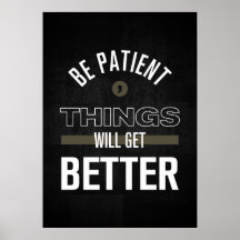 Sei geduldig, die Dinge werden besser werden