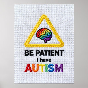 Sei geduldig, ich habe Autismus Embromiertes Tex Poster