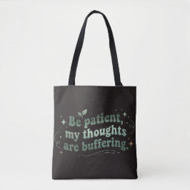 Sei Geduldig, Meine Gedanken Laden Tasche